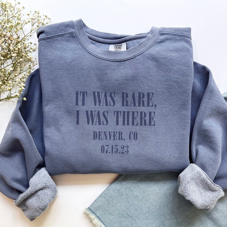 Personalized It Was Rare, I was There Shirt, Custom City and State Crewneck T-Shirt, Customized Shirt and Sweatshirts, Concert, Gift for Her