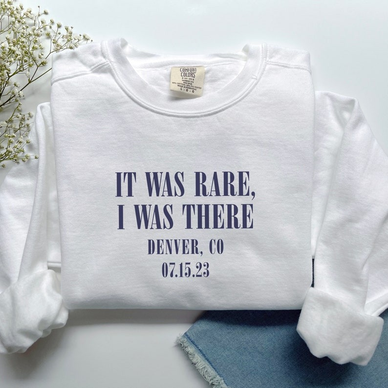 Personalized It Was Rare, I was There Shirt, Custom City and State Crewneck T-Shirt, Customized Shirt and Sweatshirts, Concert, Gift for Her