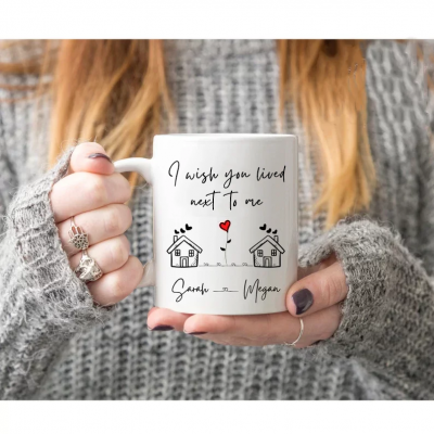 I Wish You Lived Next To Me Mug, Long Distance Mug, Moving Away Mug Gift, Sister Missing You Gift